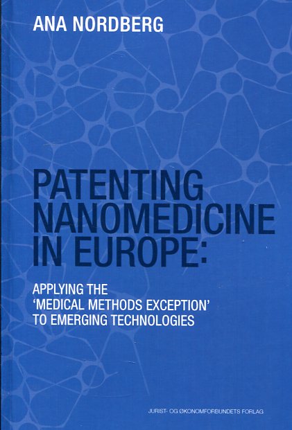 Patenting Nanomedicine in Europe Applying the medical methods exception to emerging technologies-0