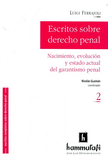 Escritos sobre Derecho Penal, II. Nacimiento, Evolución y Estado Actual del Garantismo Penal-0