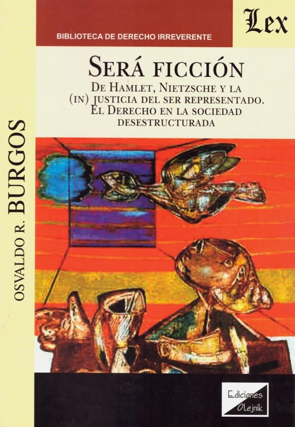 Será Ficción de Hamlet, Nietzsche y la (in) Justicia del ser Representado. El Derecho en la Sociedad Desestructurada -0