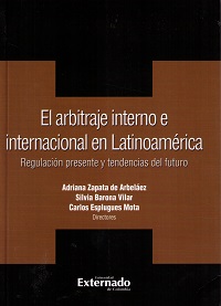 Arbitraje Interno e Internacional en Latinoamérica. Regulación Presente y Tendencias del Futuro.-0
