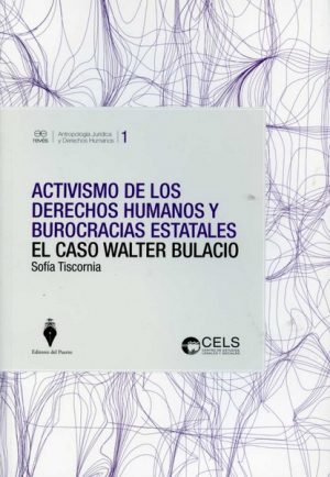 Activismo de los Derechos Humanos y Burocracias Estatales. El Caso Walter Bulacio.-0