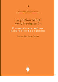 Gestión Penal de la Inmigración El Recurso al Sistema Penal para el Control de los Flujos Migratorios.-0