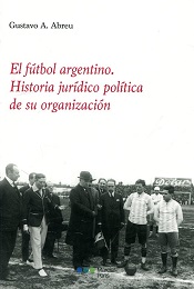 Fútbol Argentino. Historia Jurídico Política de su Organización-0