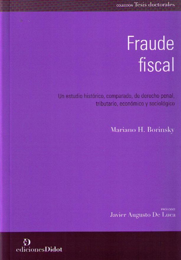 Fraude Fiscal Un Estudio Histórico, Comparado, de Derecho Penal, Tributario, Economico y Sociológico-0