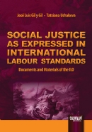 Social Justice as Expressed in International Labour Standards. Documents and Materials of the ILO-0