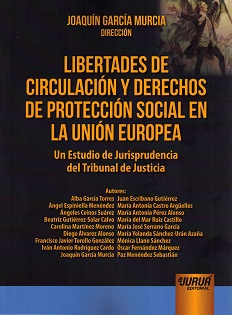 Libertades de Circulación y Derechos de Protección Social en la Unión Europea. Un Estudio de Jurisprudencia del Tribunal de Justicia-0