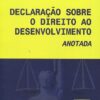 Declaraçâo sobre o Direito Ao Desenvolvimento Anotada-0