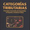 Categorías Tributarias Principios Generales de Imposición en España y América Latina-0