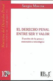 Derecho Penal entre el Ser y el Valor.+ Función de la Pena y Sistemática Teológica.-0
