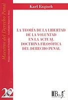 Teoría de la Libertad de la Voluntad en la Actual Doctrina Filosífica del Derecho Penal, La.-0