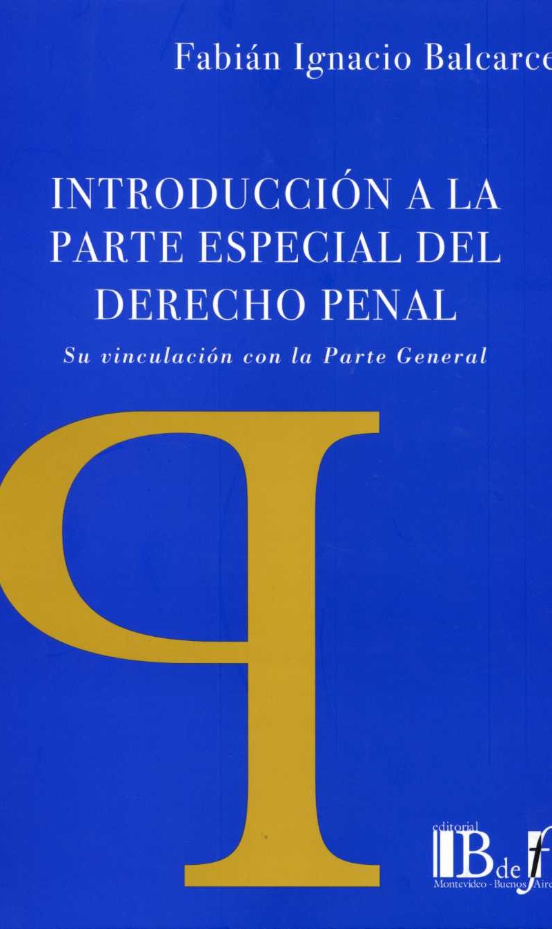Introducción a la Parte Especial del Derecho Penal. Su vinculación con la Parte General.-0