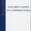 Exclusión y Castigo en la Sociedad Global. -0