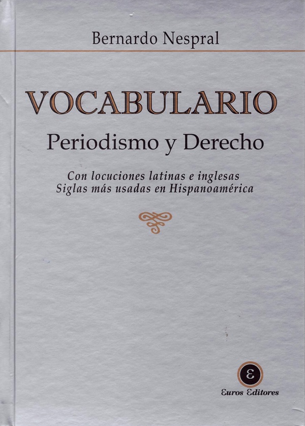 Vocabulario. Periodismo y Derecho. Con Locuciones Latinas e Inglesas. Siglas más Usadas en Hispanoamérica-0
