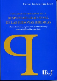 Fundamentos Modernos de la Responsabilidad Penal de las Personas Jurídica. Bases Teóricas, Regulación Internacional y Nueva Legislación Española.-0