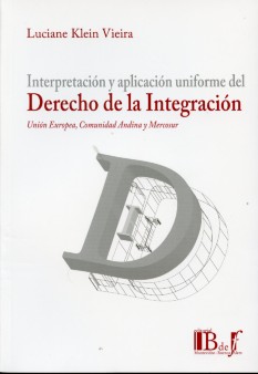 Interpretación y Aplicación Uniforme del Derecho de la Integración. Unión Europea, Comunidad Andina y Mercosur-0