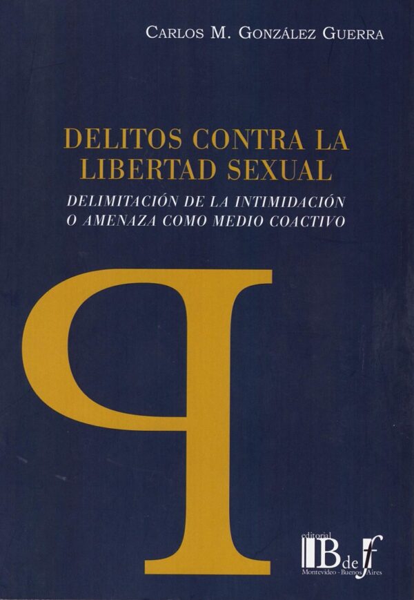 Delitos contra la Libertad Sexual Delimitación de la Intimidación o Amenaza como Medio Coactivo-0