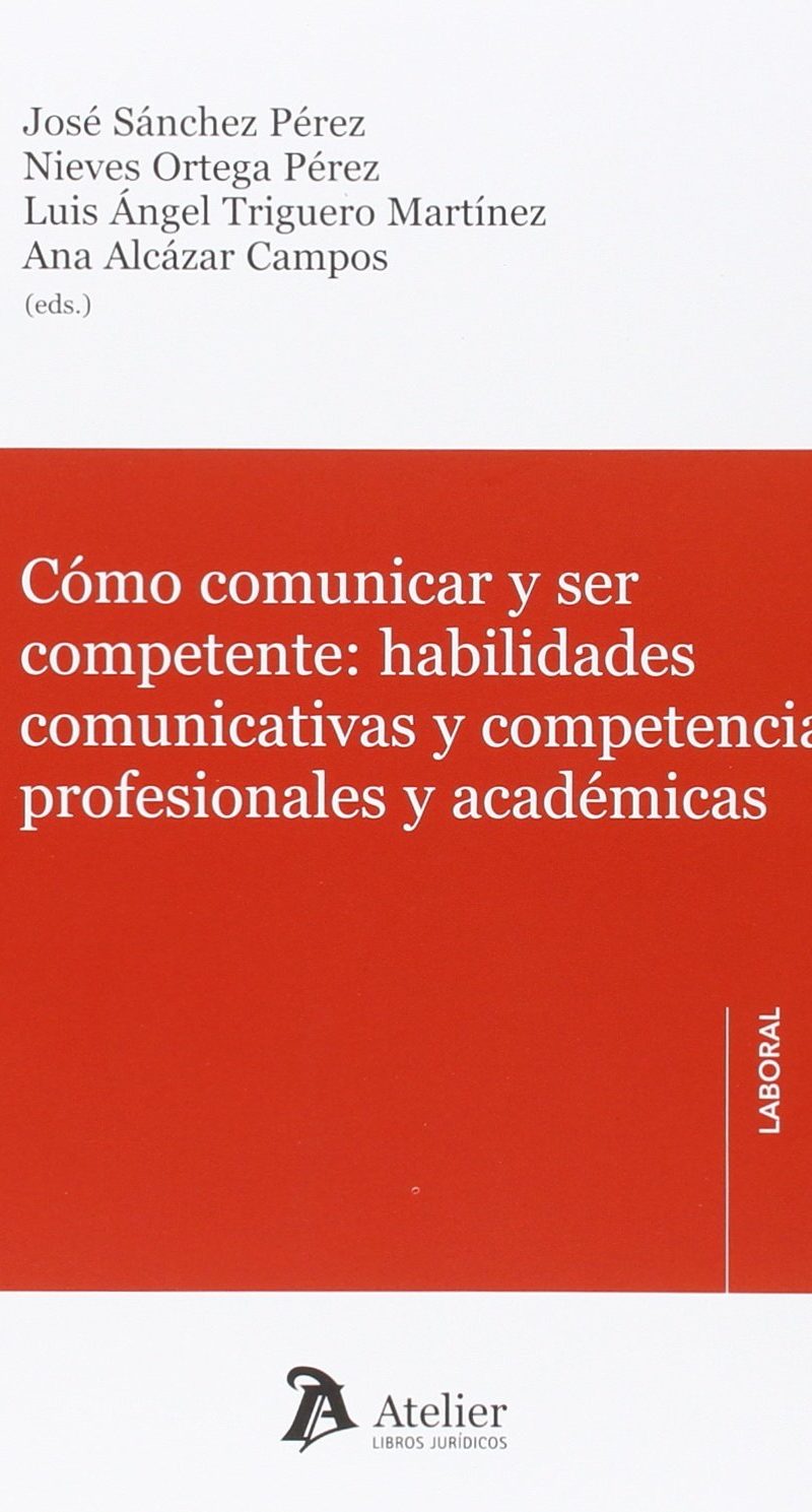 COMO COMUNICAR Y SER COMPETENTE: HABILIDADES COMUNICATIVAS Y COMPETENCIAS PROFESIONALES -9788415690924
