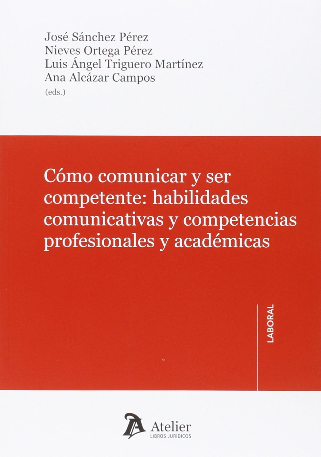 COMO COMUNICAR Y SER COMPETENTE: HABILIDADES COMUNICATIVAS Y COMPETENCIAS PROFESIONALES -9788415690924