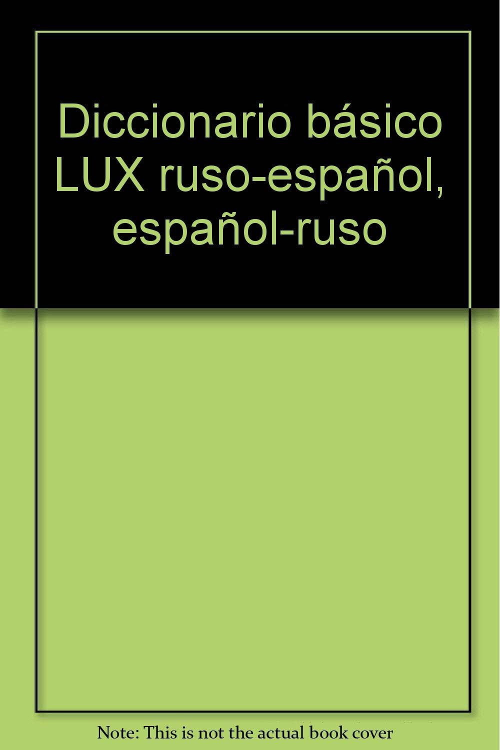 DICCIONARIO BÁSICO LUX RUSO-ESPAÑOL / ESPAÑOL-RUSO
