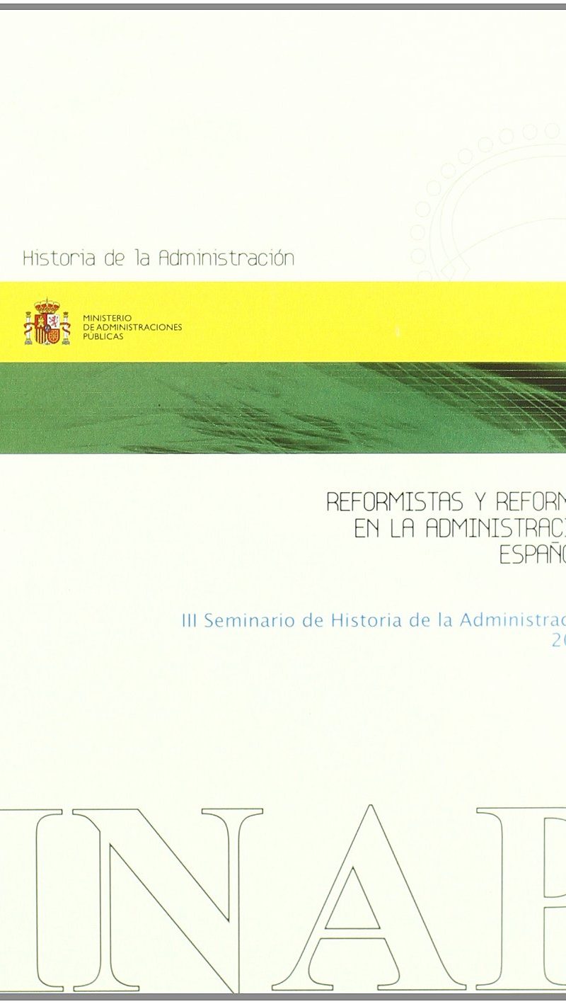 REFORMAS Y REFORMISTAS ADMINISTRACIÓN ESPAÑOLA-9788473512381