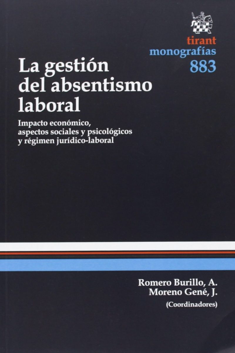Gestión del Absentismo Laboral. Impacto Económico, Aspectos Sociales y Psicológicos y Régimen Jurídico-Laboral-0
