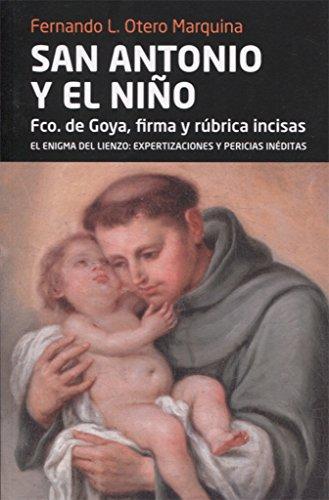 San Antonio y el Niño. El Enigma del Lienzo Fco. de Goya, Firma y Rúbrica Incisas. El Enigma del Lienzo: Expertizaciones y Pericias In-0
