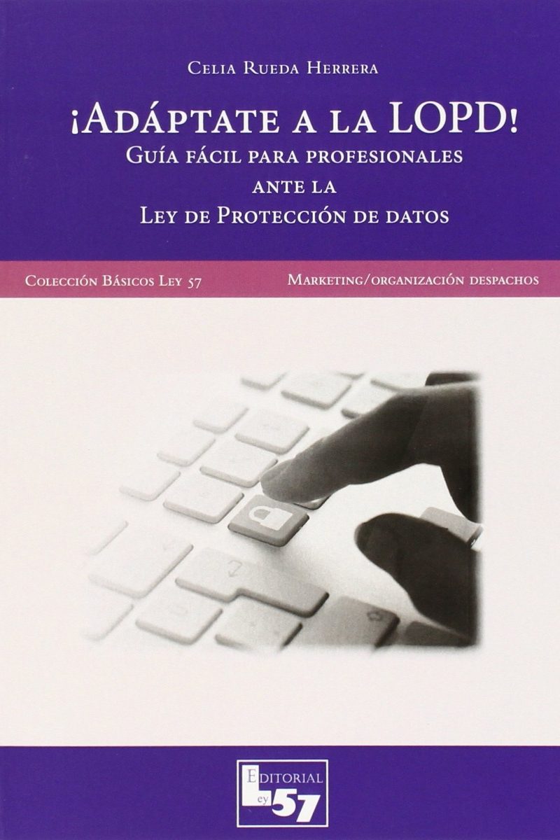 Adáptate a la LOPD!. Guía Fácil para Profesionales ante la Ley de Protección de Datos.-0