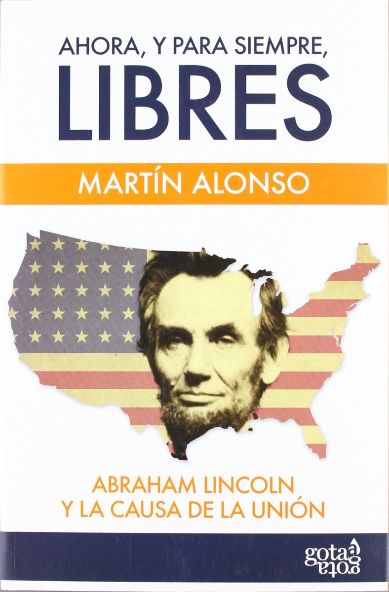 Ahora, y para Siempre, Libres, Abraham Lincon y la Causa de la Unión.-0