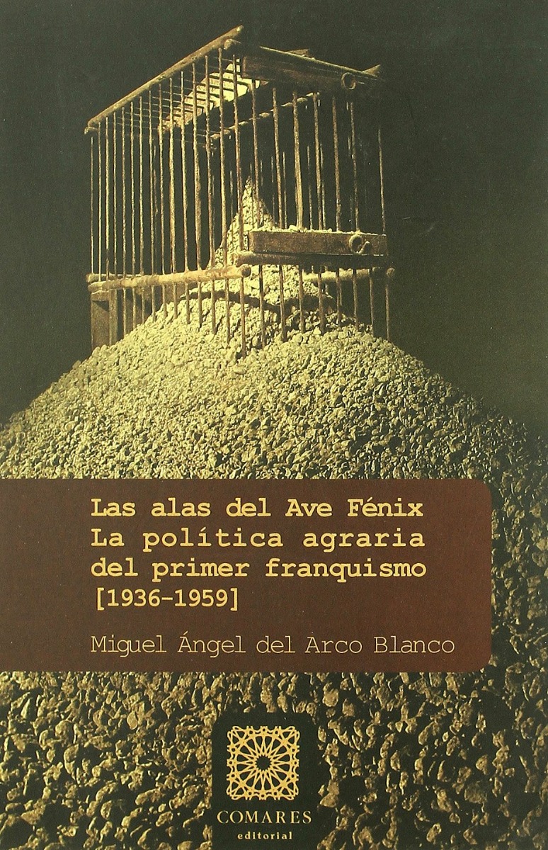 Alas del Ave Fénix. Política Agraria del Primer Franquismo (1936-1959)-0