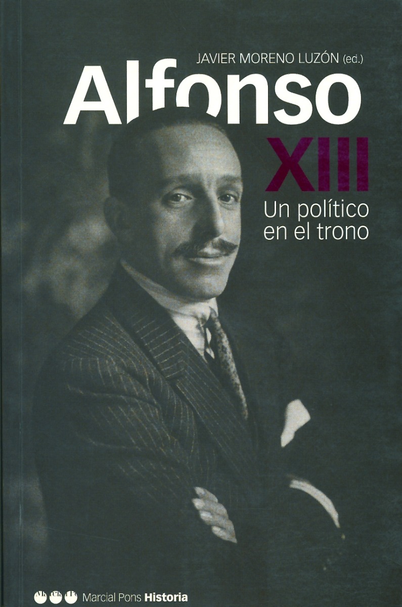 Alfonso XIII. Un Político en el Trono. -0