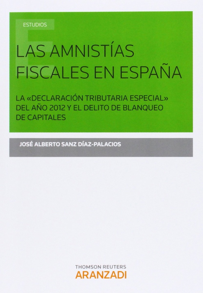 Amnistías Fiscales en España . La Declaración Tributaria Especial del Año 2012 y el Delito de Blanqueo de Capitales-0
