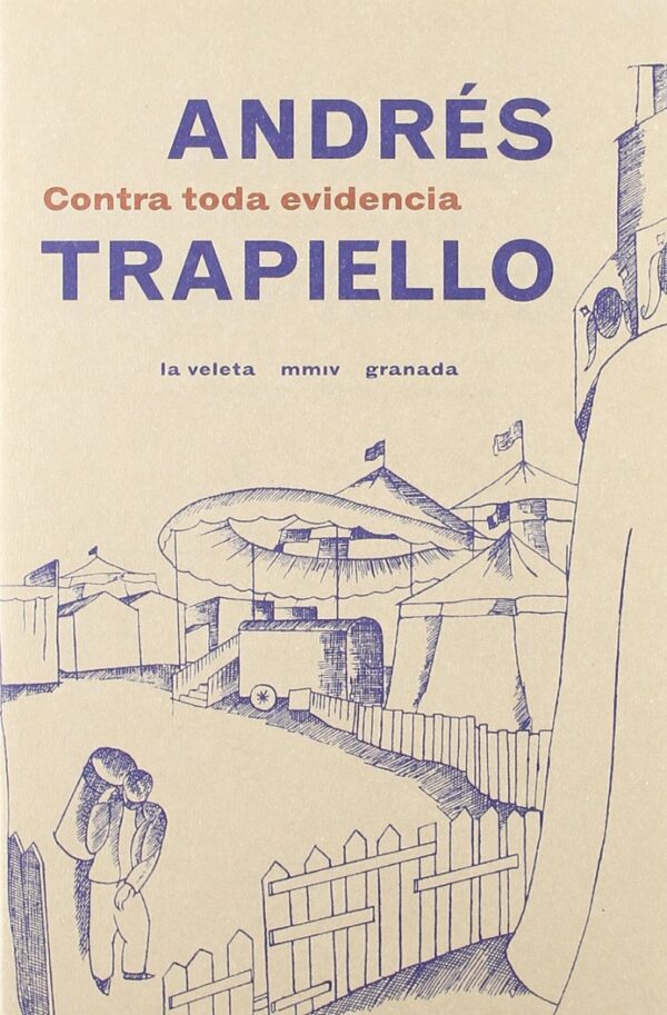 Contra Toda Evidencia. Andrés Trapiello -0