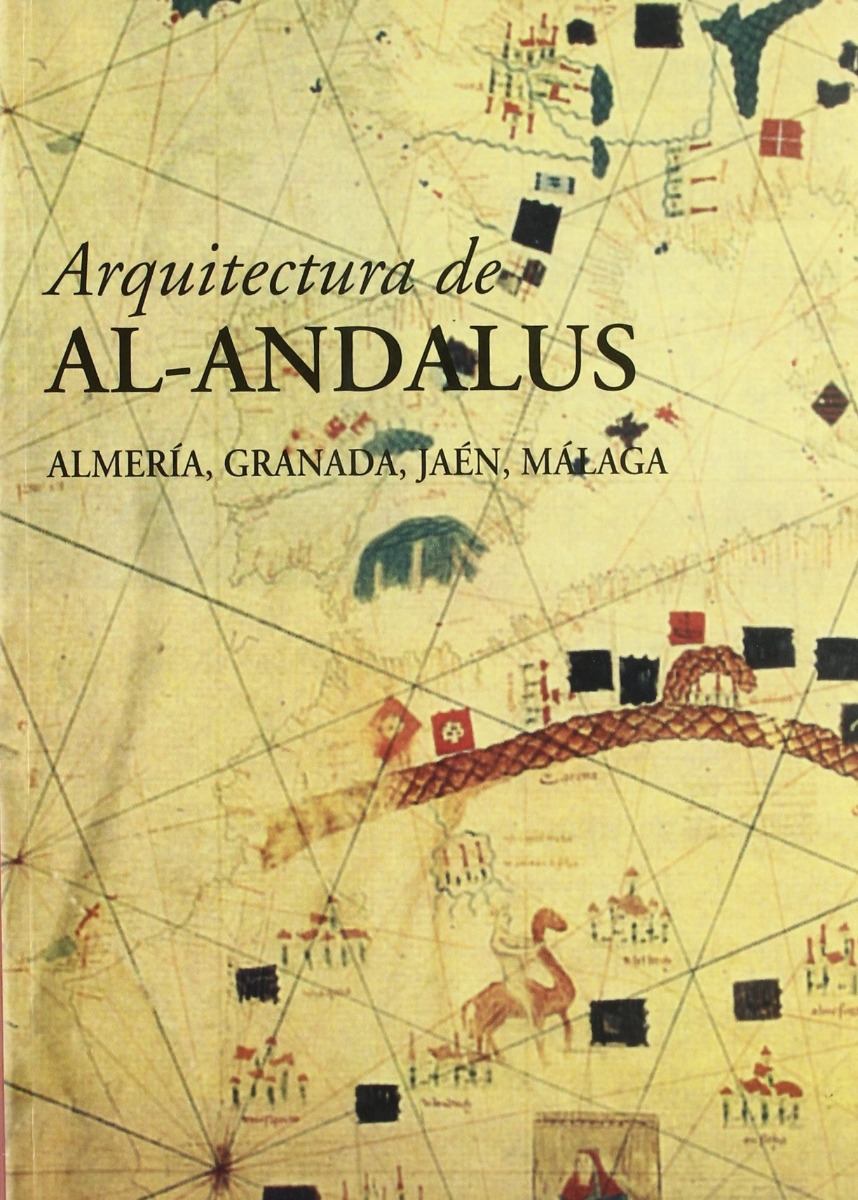 Arquitectura de Al- Andalus. Almería, Granada, Jaén, Málaga.-0