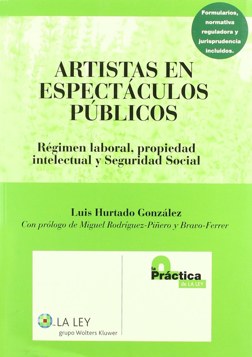 Artistas en Espectáculos Públicos. Régimen Laboral, Propiedad Intelectual y Seguridad Social. FORMULARIOS-0