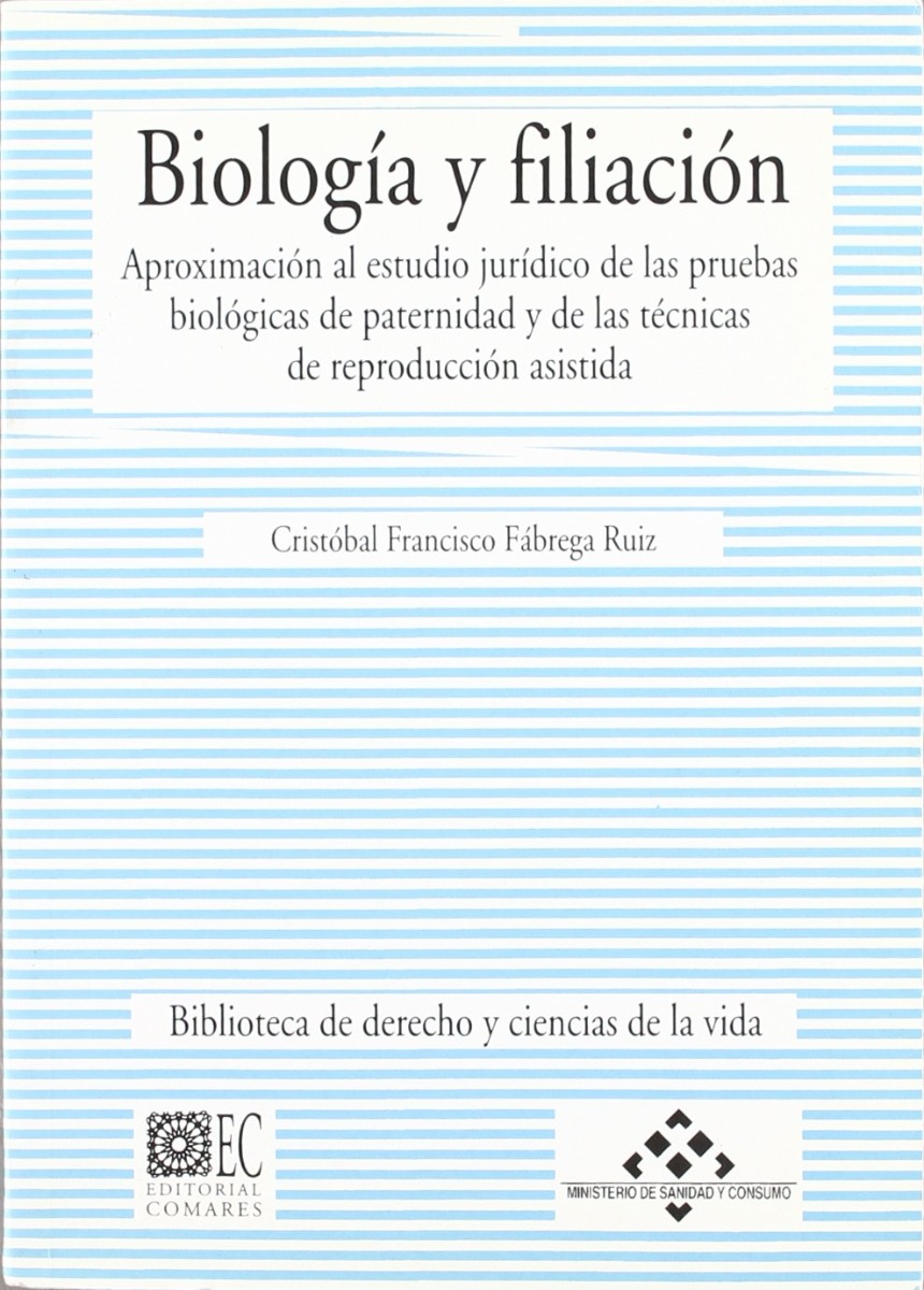 Biología y Filiación. Aproximación al Estudio Jurídico de las Pruebas Biológicas de Paternidad y de las Técnicas de...-0