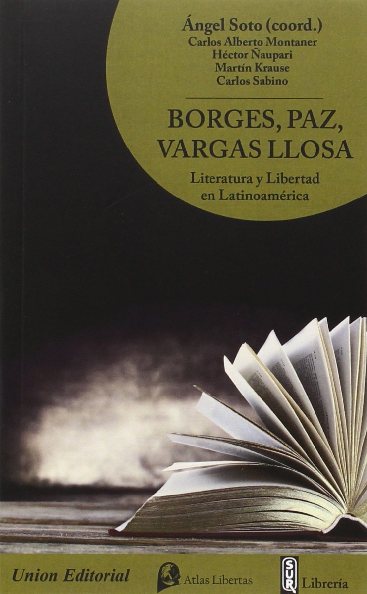 Borges, Paz, Vargas Llosa. Literatura y Libertad en Latinoamérica -0