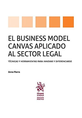 Business Model Canvas Aplicado al Sector Legal. Técnicas y Herramientas para Innovar y Diferenciarse -0