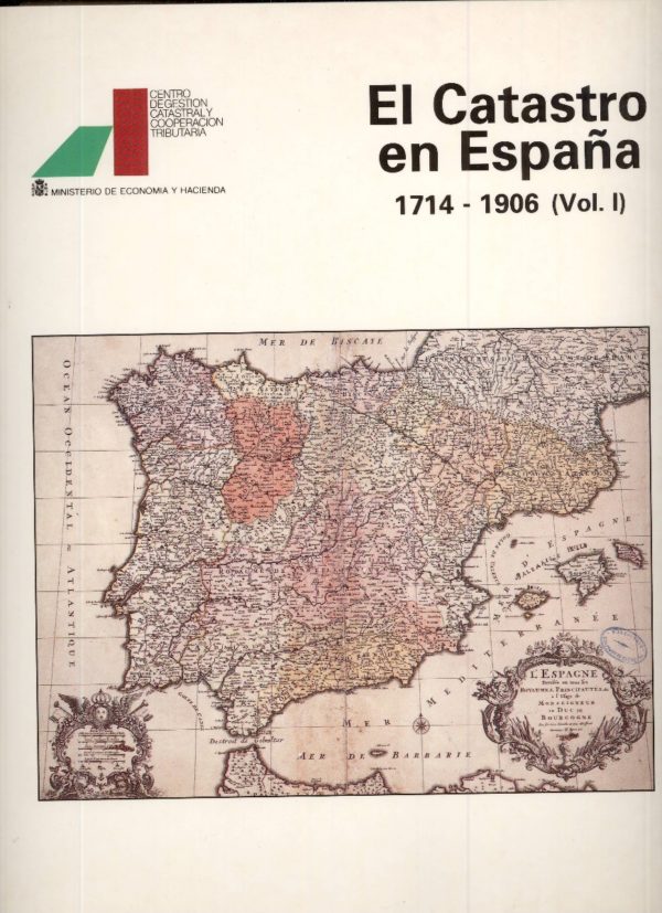 Catastro en España, El. 1714-1906 (Vol.I). De los Catastros del Siglo XVIII a los Amillaramientos de la Segunda Mitad...-0