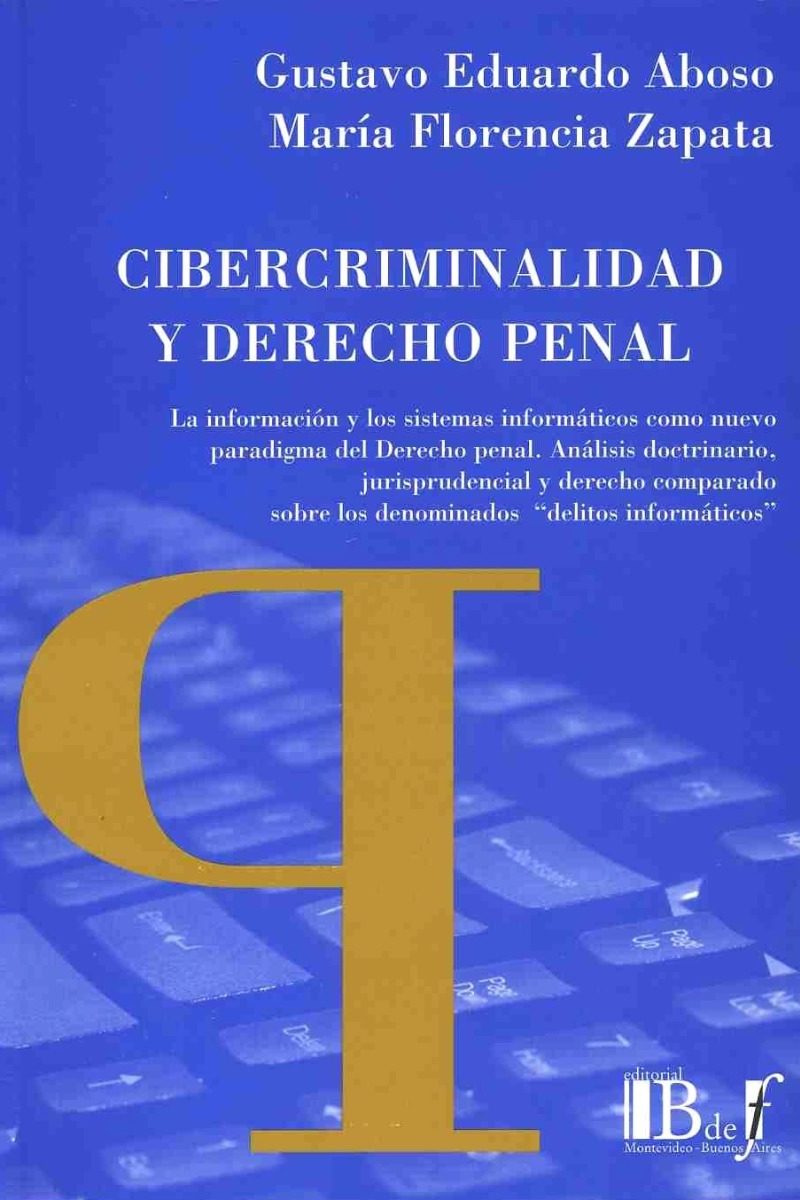 Cibercriminalidad y Derecho Penal. La Información y los Sistemas Informáticos Como Nuevo Paradigma-0