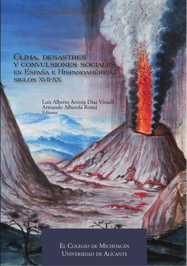 Clima, desastres y convulsiones sociales en España e Hispanoamérica. Siglos XVII-XX-0