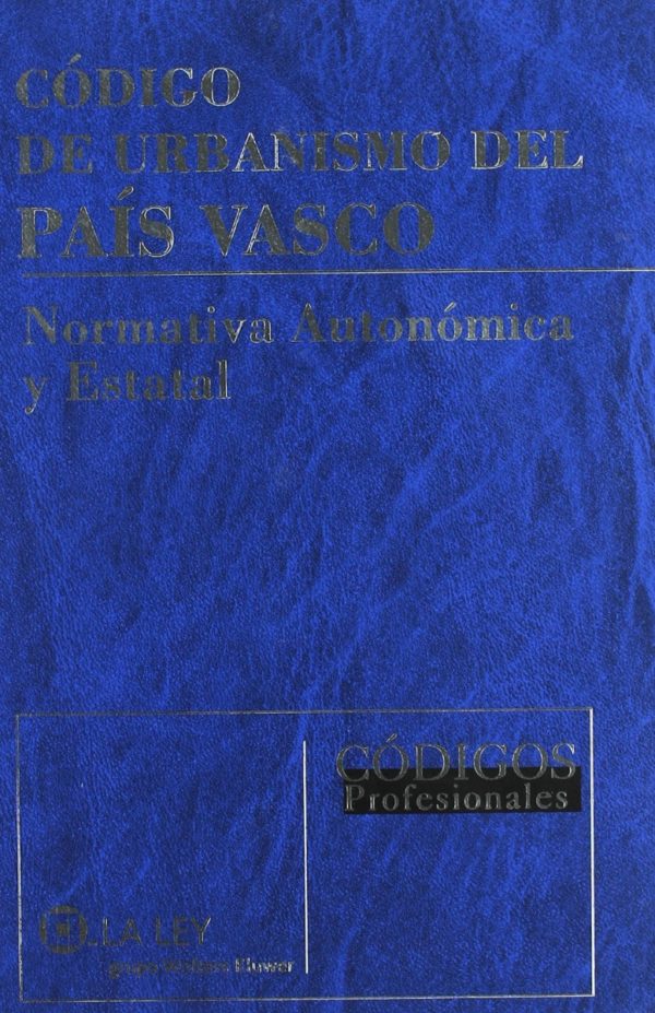 Código de Urbanismo del País Vasco. Normativa Autonómica y Estatal -0