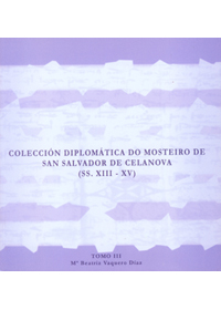 Colección Diplomática do Mosteiro de San Salvador de Celanova (SS. XIII-XV) Tomo I-0
