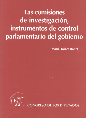 Comisiones de Investigacion, Instrumentos de Control Parlamentario del Gobierno.-0