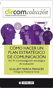 Cómo Hacer un Plan Estratégico de Comunicación Vol. IV La Investigación Estratégica de Evaluación-0