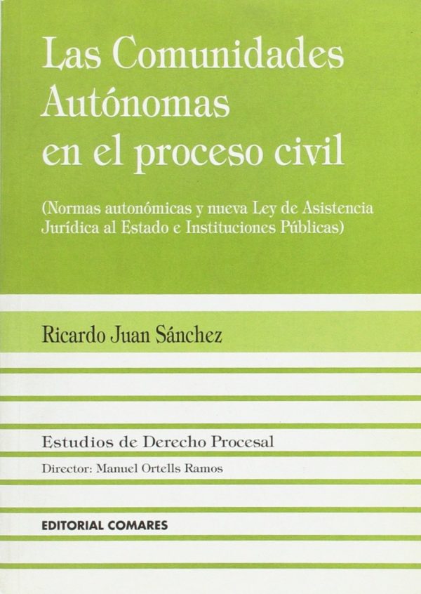 Comunidades Autónomas en el Proceso Civil. (Normas autonómicas y nueva ley de asistencia Juridica al Estado e instituciones públicas-0