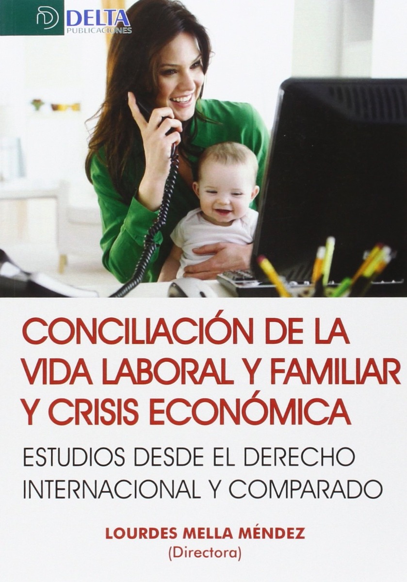 Conciliación de la Vida Laboral y Familiar y Crisis Económica. Estudios Desde el Derecho Internacional y Comparado-0