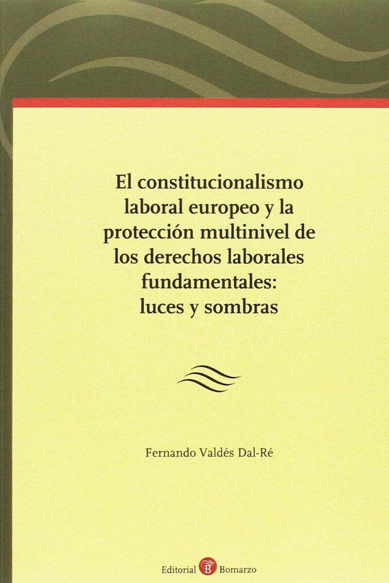 Constitucionalismo Laboral Europeo y la Protección Multinivel de los Derechos Laborales Fundamentales: Luces y Sombras -0