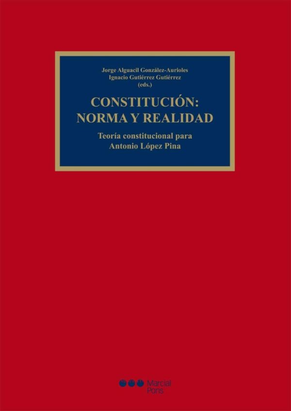 Constitución: Norma y Realidad. Teoría Constitucional para Antonio López Pina-0