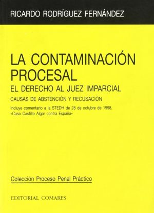 Contaminación Procesal. El Derecho al Juez Imparcial. Causas de Abstención y Recusación-0