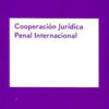 Cooperación Jurídica Penal Internacional. Memento Experto -0